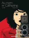 Au nom de Catherine – par Julia Billet et Mayalen Goust – Éd. Rue de Sèvres