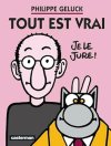 Tout Est Vrai, Je le Jure - Par Philippe Geluck – Ed. Casterman