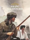 L'épopée de la franc-maçonnerie, David Crockett et les frères d'Alamo – Par Convard & Wagner – Ed. Glénat
