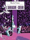 L'Arrache-coeur - Par Morvan, Voulyzé & Péroz, d'après Boris Vian - Delcourt