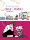 La Vie trépidante de Brigitte Tornade - Par C. Kohler, V. Grisseaux et AstridM - Vents d'Ouest
