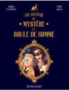 Une Aventure de Mystère et Boule de gomme - Par A. Le Gouëfflec & P. Malma - Delcourt