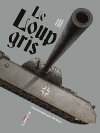 "Le Loup Gris", un char d'assaut quasiment mythique