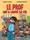 Le Prof qui a sauvé sa vie – Par Albert Algoud et Florence Cestac – Ed. Dargaud