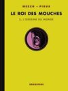 Le Roi des Mouches, T2 : l'origine du monde - Par Mezzo & Pirus - Drugstore