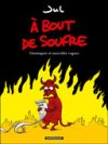 À bout de soufre – Chroniques et nouvelles vagues – Par Jul – Ed. Dargaud