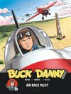 Buck Danny « origines » T.3 : Air Race Pilot Par Buendia – Zumbiehl & De Luca – Éd. Dupuis