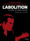L'abolition, le combat de Robert Badinter - Par Marie Bardiaux-Vaïente & Malo Kerfriden - Ed. Glénat