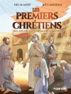 Les Premiers Chrétiens, des apôtres aux premiers martyrs : les origines d'une foi en marche