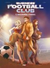 Business Football Club – Tome 1 : Mauvaise Passe – Par Fabrice Link et Daniela Di Matteo - HugoBD