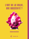 "L'art de la vulve, une obscénité ?" : la question rhétorique mais pertinente de Rokudenashiko