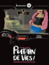 "Putain de vies ! : itinéraires de travailleuses du sexe"
