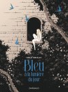 "Bleu à la lumière du jour" : un conte fantastique macabre et envoûtant