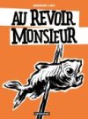 Au revoir Monsieur - Par Mabesoone & Mau - Casterman