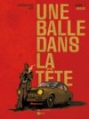 Une balle dans la tête T1 - Par Corbeyran et Jef - Editions Emmanuel Proust