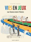 Vies en jeux : leur flamme éclaire l'Histoire et bouge les mentalités