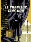 Le Chanteur sans nom - Par Arnaud Le Gouëfflec & Olivier Balez - Glénat