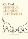 Monsieur le chien, je présume ? - Par Chaval - Les Cahiers Dessinés