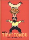 Tif et Tondu – L'intégrale 1949-1954 – Par Will, Dineur et Desprechins – Ed. Dupuis