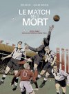 Le Match de la mort - Par Pepe Gálves et Guillem Escriche - Éd. Les Arènes BD