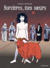 Sorcières, mes sœurs - Par Chantal Montellier - La Boîte à Bulles