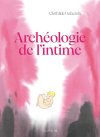 Archéologie de l'intime : déculpabiliser les mères qui attendent un enfant