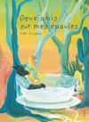 Deux Amis sur mes épaules - Par Lee Suyeon - Ed. Seuil