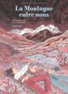 La Montagne entre nous - Par Marcel Shorjian et Jeanne Sterkers - Editions Sarbacane