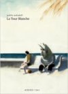 La Tour Blanche - Par Pablo Auladell (traduction Benoît Mitaine) - Actes Sud/l'AN2
