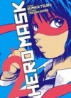 Hero Mask T2 - Par Yumika Tsuru et Takashi Okabe - Tonkam 