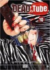 Dead Tube T. 10 - Par Mikoto Yamaguchi & Touta Kitakawa - Delcourt / Tonkam