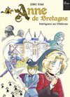 Anne de Bretagne, intrigues au château - Par Cédric Tchao - Casterman 