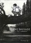 Femme sauvage - Par Tom Tirabosco - Futuropolis