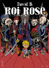Roi rose - Par David B. d'après Pierre Mac Orlan - Gallimard