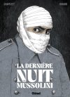 La Dernière Nuit de Mussolini - Par Chapuzet et Girard - Glénat