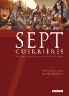 Sept Guerrières – Par Michaël Le Galli & Francis Manapul– Delcourt