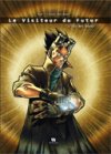 Le Visiteur du Futur T1 : L'Élu des dieux - Par Gosh & Descraques - Ankama Editions