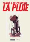 La Pluie - Lambé & De Pierpont - Coll. "écritures", Casterman