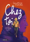 Chez toi - Par Sandrine Martin - Ed. Casterman