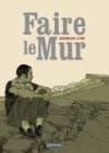 Faire le mur - Par Maximilien Le Roy - Casterman 