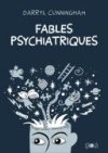 Fables psychiatriques - Par Darryl Cunningham (traduction Fanny Soubiran) - Ca et Là
