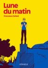 "Lune du matin" de Francesco Cattani : l'Italie à fleur de peau
