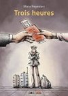 "Trois heures" de Mana Neyestani (Éditions çà et là) : détresse et angoisse d'un réfugié
