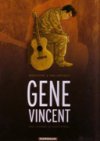 Gene Vincent - Une légende du Rock'n'roll – par Rodolphe & Van Linthout - Dargaud