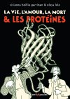 La Vie, l'Amour, la Mort & les Protéines : quand la BD s'attaque à la complexité du vivant