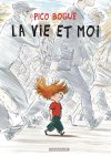 Pico Bogue - T1 : La Vie et moi - Par Roques & Dormal - Dargaud