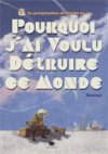 Pourquoi j'ai voulu détruire ce monde - Par Bicargo - Ankama Editions