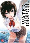 Water Drop Girl – Par Yoshiyuki Uba – Éd. Hot Manga