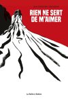 Rien ne sert de m'aimer - Par Jean-Christophe Morandeau - La Boîte à Bulles