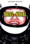 Hotel Koral - par Anthony Pastor - Actes Sud/l'AN 2